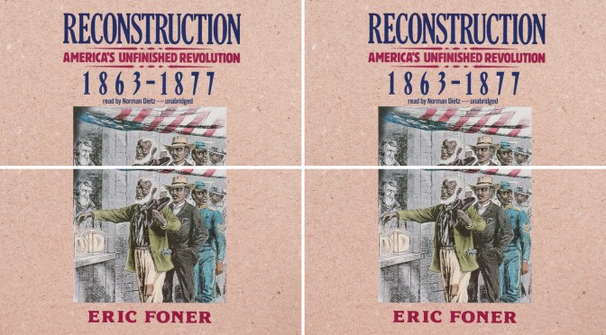 #📚Books to #read in #2018: #Reconstruction : #America’s Unfinished #Revolution, 1863-1877 by #EricFoner #NoCriticsJustPolitics