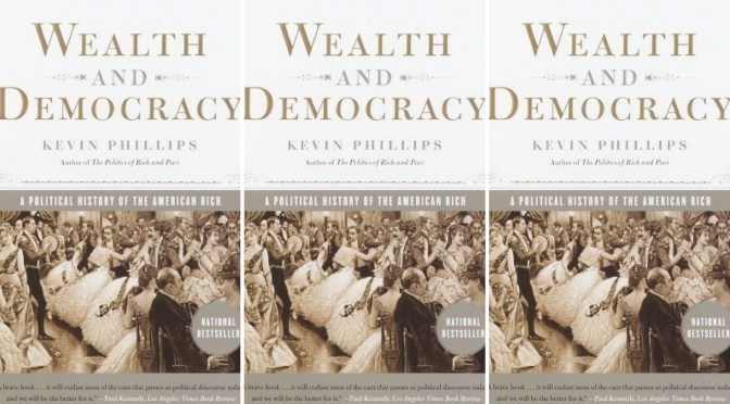 #📚Books to #read in #2018: Wealth & Democracy by #KevinPhillips #NoCriticsJustPolitics